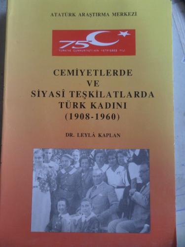 Cemiyetlerde ve Siyasi Teşkilatlarda Türk Kadını Leyla Kaplan