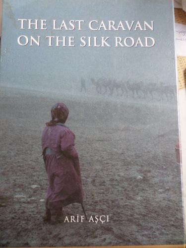 The Last Caravan On The Silk Road