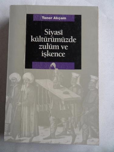 Siyasi Kültürümüzde Zulüm ve İşkence Taner Akçam