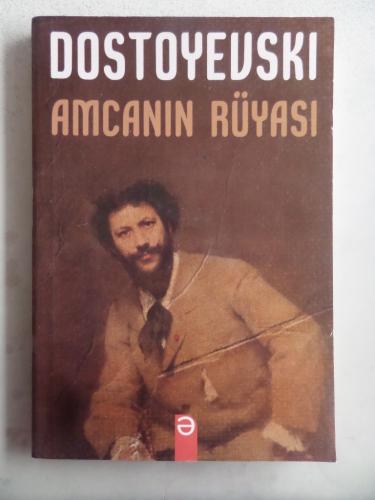 Amcanın Rüyası Fyodor Mihayloviç Dostoyevski