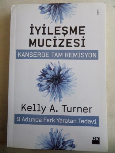 İyileşme Mucizesi Kanserde Tam Remisyon Kelly A. Turner