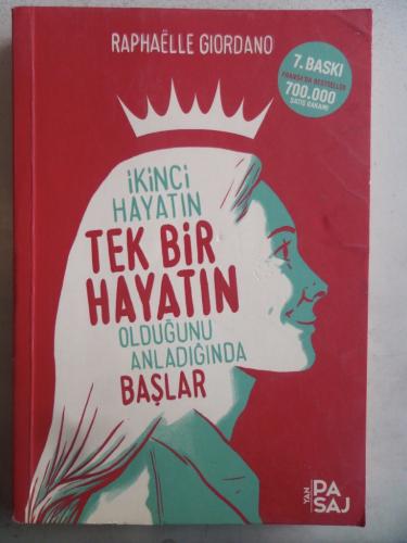 İkinci Hayatın Tek Bir Hayatın Olduğunu Anladığında Başlar Raphaelle G