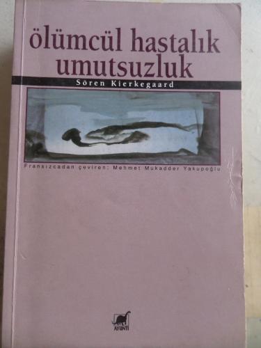 Ölümcül Hastalık Umutsuzluk Sören Kierkegaard
