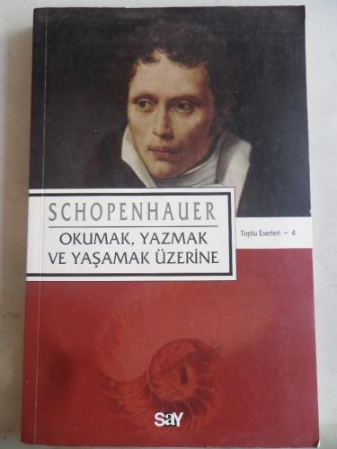 Okumak Yazmak ve Yaşamak Üzerine Arthur Schopenhauer