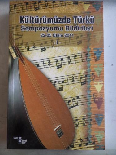 Kültürümüzde Türkü Sempozyumu Bildirileri I. Cilt