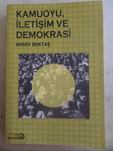 Kamuoyu İletişim ve Demokrasi Arsev Bektaş