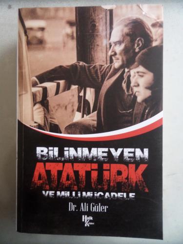 Bilinmeyen Atatürk ve Milli Mücadele Ali Güler