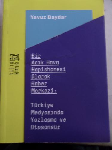 Bir Açık Hava Hapishanesi Olarak Haber Merkezi Türkiye Medyasında Yozl