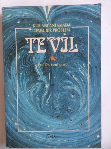 Kur'anı Anlamada Temel Bir Problem Te'vil Yusuf Işıcık
