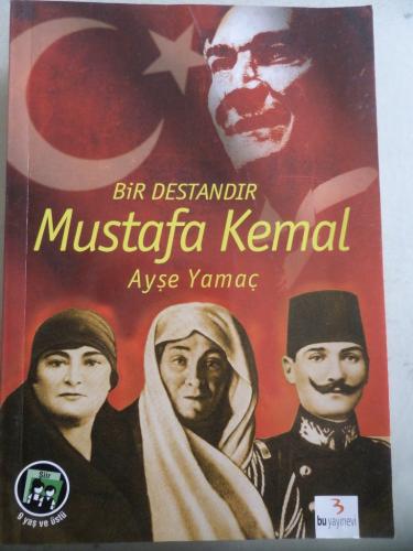 Bir Destandır Mustafa Kemal Ayşe Yamaç