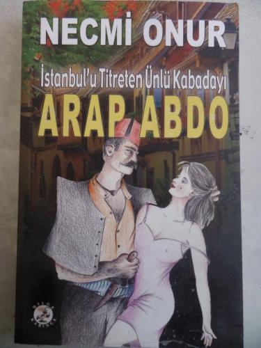 İstanbul'u Titreten Ünlü Kabadayı Arap Abdo Necmi Onur