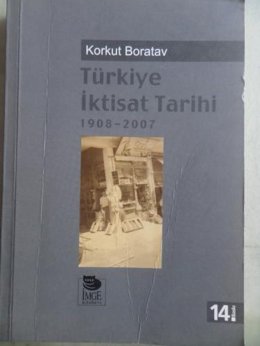 Türkiye İktisat Tarihi 1908 - 2007 Korkut Boratov