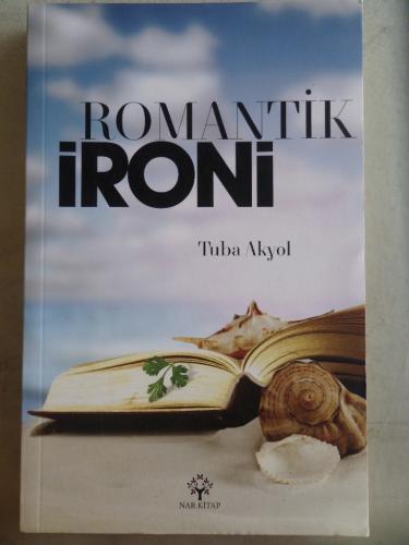 Romantik İroni Tuba Akyol