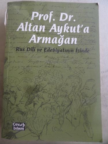 Prof. Dr. Altan Aykut'a Armağan Rus Dili ve Edebiyatının İzinde*