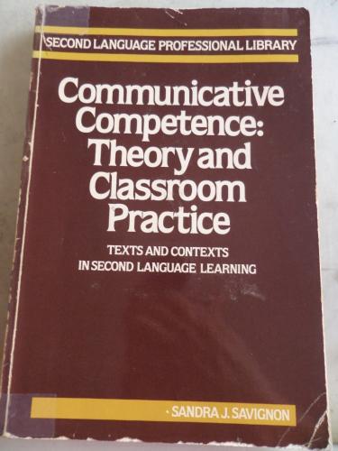 Communicative Competence Theory and Classroom Practice Sandra J. Savig