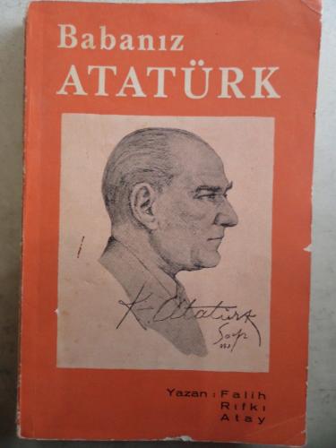 Babanız Atatürk Falih Rıfkı Atay