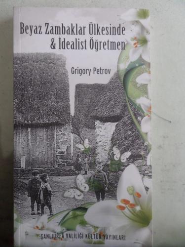 Beyaz Zambaklar Ülkesinde & İdealist Öğretmen Grigory Petrov