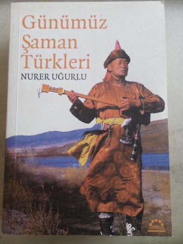 Günümüz Şaman Türkleri Nurer Uğurlu