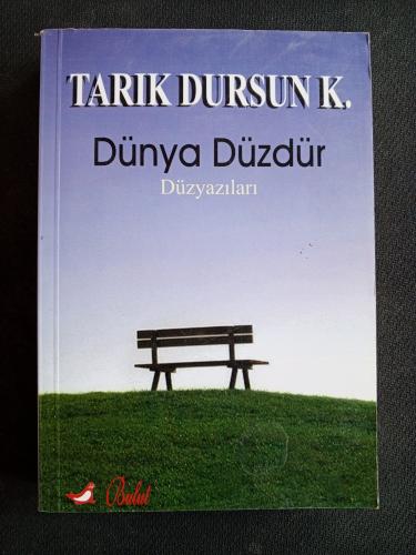 Dünya Düzdür - Düzyazıları Tarık Dursun K.