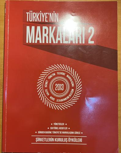Türkiye'nin Markaları 2 / 2013 - Yöneticiler Sektörel Hedefler Şirketlerin Kuruluş Öyküleri