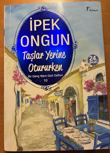 Taşlar Yerine Otururken - Bir Genç Kızın Gizli Defteri 10 İpek Ongun