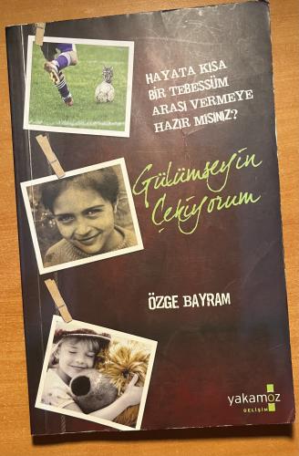 Gülümseyin Çekiyorum (Hayata Kısa Bir Tebessüm Arası Vermeye Hazır mısınız?)