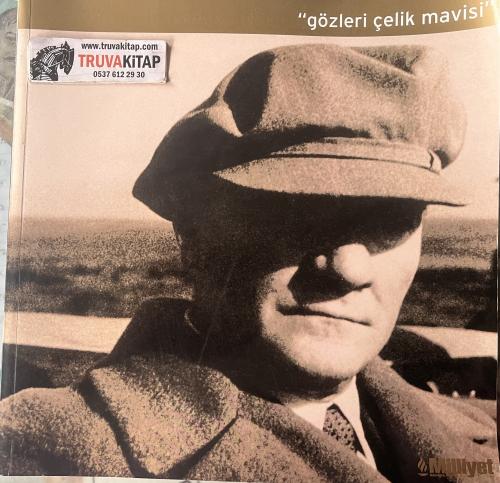 Gözleri Çelik Mavisi - Atatürk'ün Bilinmeyen Fotoğrafları