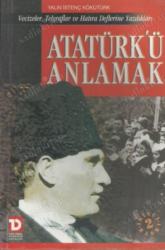 Atatürk'ü Anlamak Yalın İstenç Kökütürk