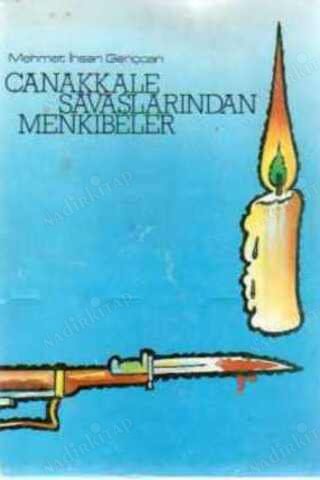 Çanakkale Savaşlarından Menkıbeler Mehmet İhsan Gençcan