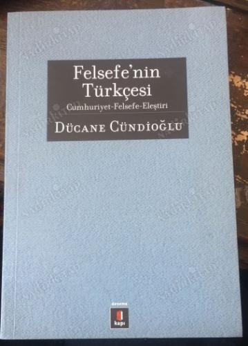 Felsefe'nin Türkçesi - Cumhuriyet Felsefe Eleştiri Dücane Cündioğlu
