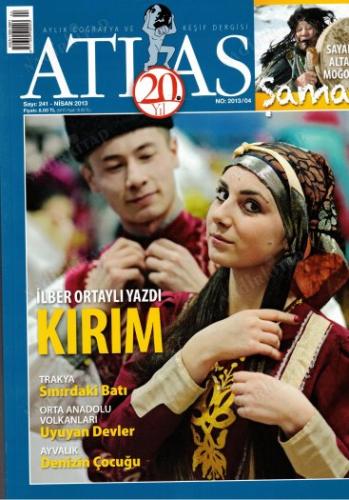 Atlas Dergisi 2013 / 241 - İlber Ortaylı Yazdı Kırım - Keşif ve Macera