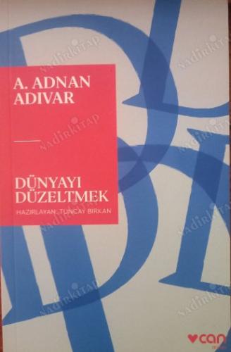 Dünyayı Düzeltmek A. Adnan Adıvar