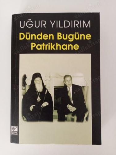 Dünden Bugüne Patrikhane
