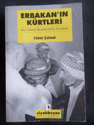 Erbakan'ın Kürtleri - Milli Görüş'ün Güneydoğu Politikası Fehmi Çalmuk
