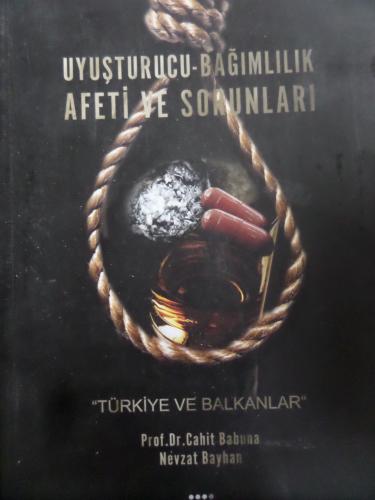 Uyuşturucu - Bağımlılık Afeti ve Sorunları Cahit Babuna
