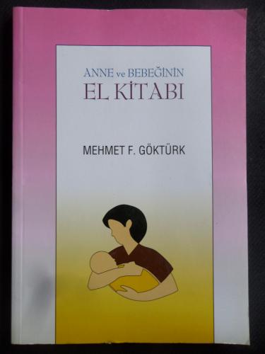 Anne Ve Bebeğinin El Kitabı Mehmet F. Göktürk
