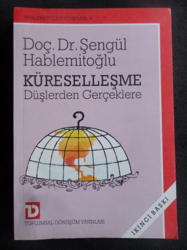 Küreselleşme Düşlerden Gerçekler Şengül Hablemitoğlu