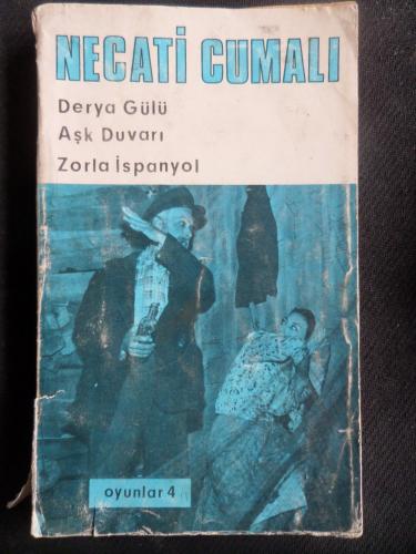 Oyunlar 4 / Derya Gülü - Aşk Duvarı - Zorla İspanyol Necati Cumalı