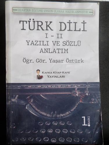Türk Dili 1-2 Yazılı ve Sözlü Anlatım (Uzaktan Eğitime Uygun Olarak Hazırlanmıştır)