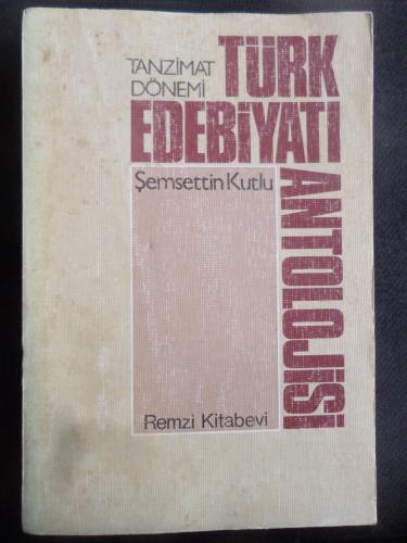 Tanzimat Dönemi Türk Edebiyatı Antolojisi Şemsettin Kutlu