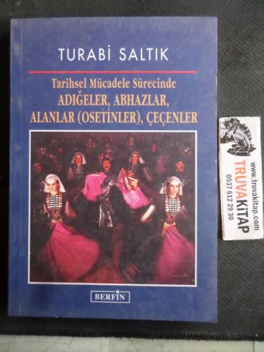 Tarihsel Mücadele Sürecinde Adığeler Abhazlar Alanlar Çeçenler Turabi 