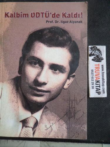 Kalbim ODTÜ'de Kaldı Ilgaz Alyanak