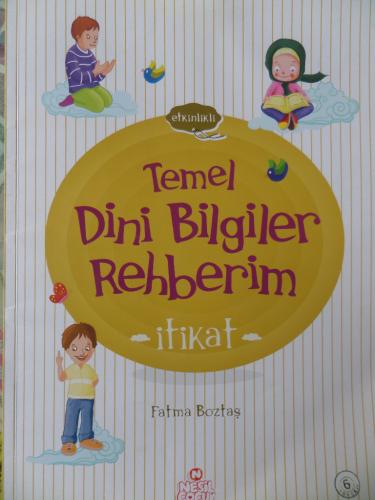 Etkinlikli Temel Dini Bilgiler Rehberim - İtikat Fatma Boztaş
