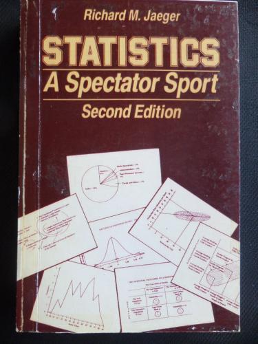 Statistics A Spectator Sport* Richard M. Jaeger