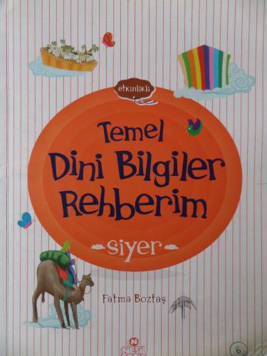 Etkinlikli Temel Dini Bilgiler Rehberim - Siyer Fatma Boztaş