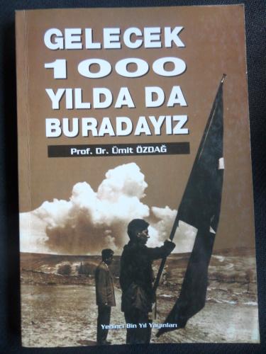 Gelecek 1000 Yılda da Buradayız Ümit Özdağ