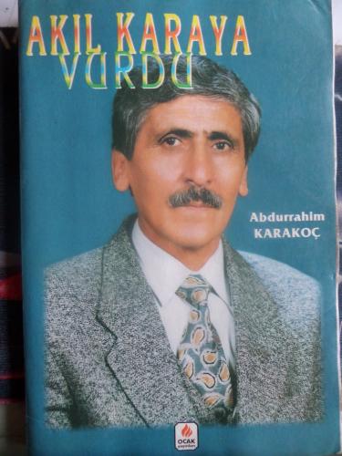 Akıl Karaya Vurdu Abdurrahim Karakoç