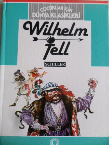 Wilhelm Tell Çocuklar İçin Dünya Klasikleri
