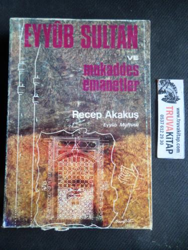 Eyüb Sultan Ve Mukaddes Emanetler Recep Akakuş