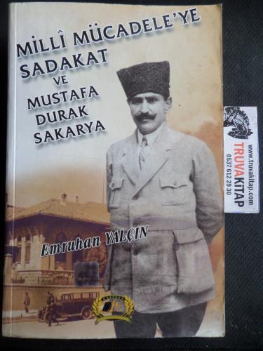 Milli Mücadele'ye Sadakat ve Mustafa Durak Sakarya Emruhan Yalçın